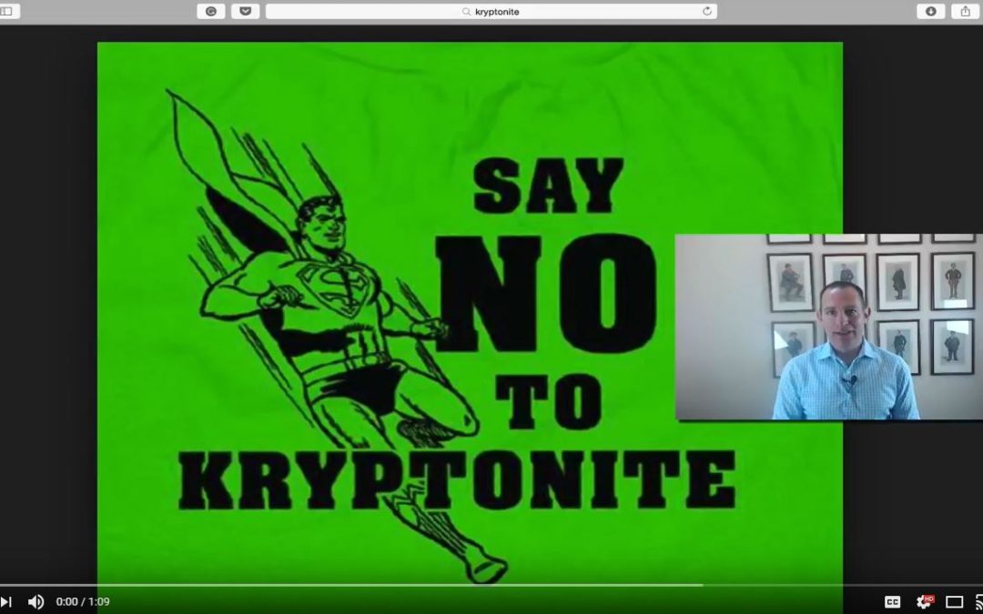 Jon’s Business Tip of the Day: Say No to Kryptonite
