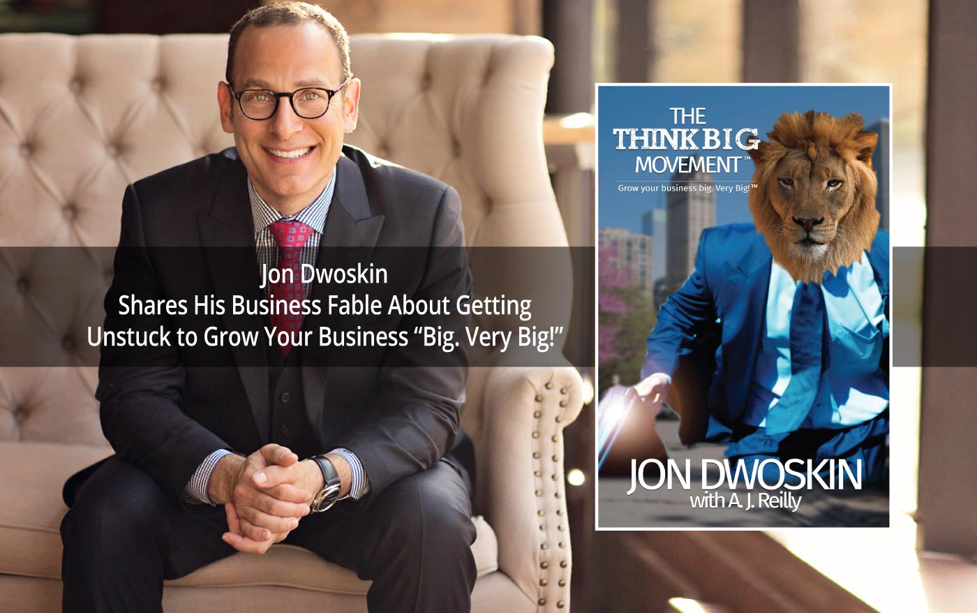 Jon Dwoskin Shares His Business Fable Book: The Think Big Movement