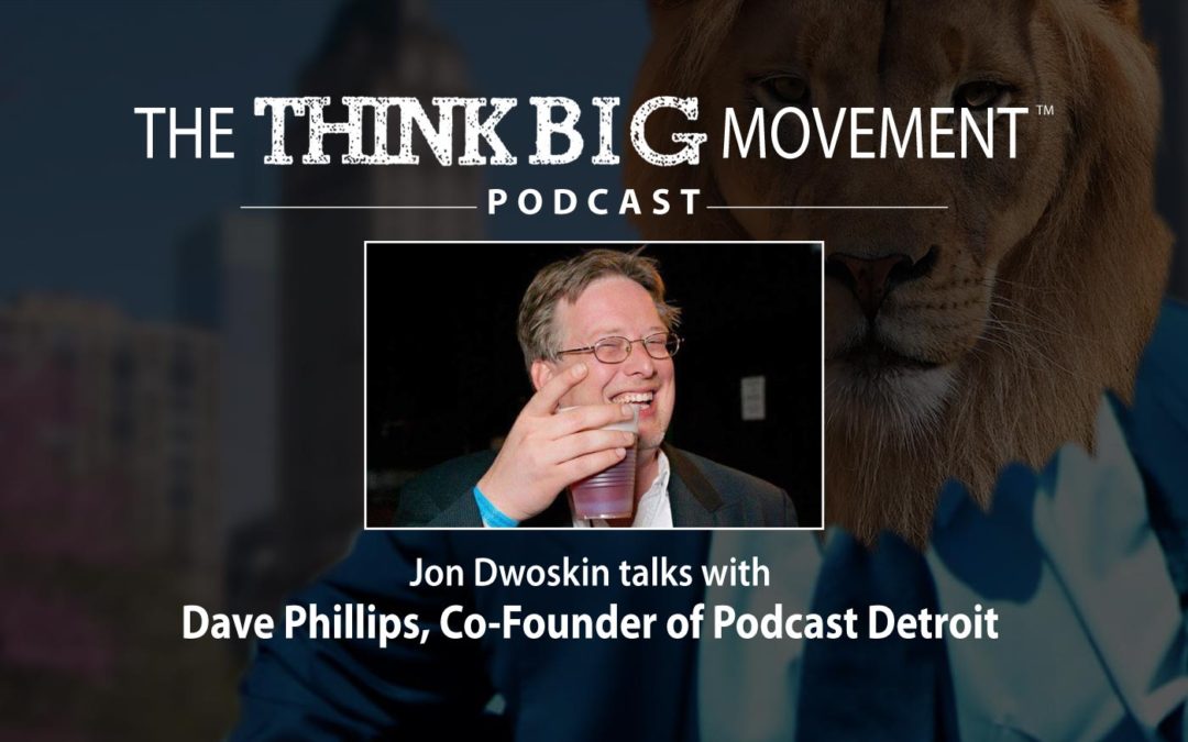 Jon Dwoskin Interviews Dave Phillips, Co-Founder of Podcast Detroit