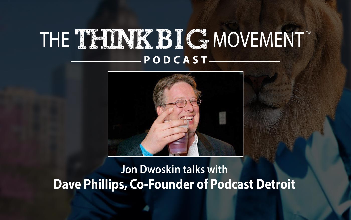 Jon Dwoskin Interviews Dave Phillips, Co-Founder of Podcast Detroit