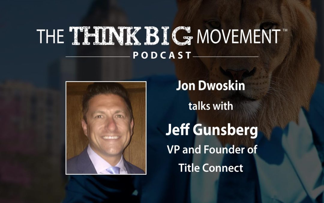 Jon Dwoskin Interviews Jeff Gunsberg, Principal Partner & Director of Business Development at Title Connect