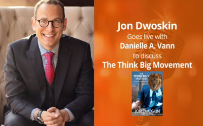 Jon Dwoskin Goes Live to Discuss The Think Big Movement on Facebook with Danielle A. Vann