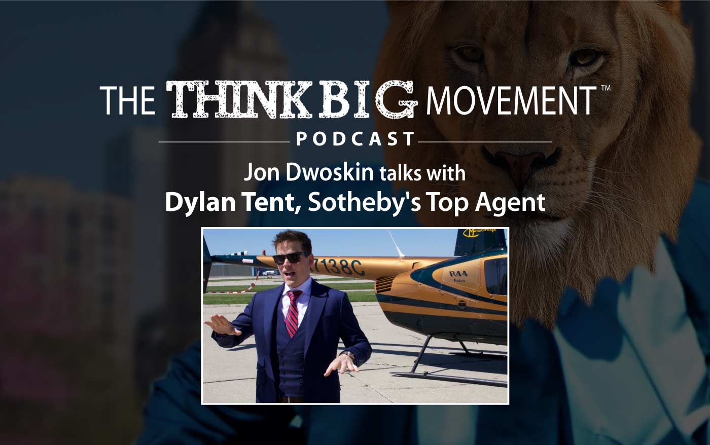 Think Big Movement Podcast - Jon Dwoskin Interviews Dylan Tent