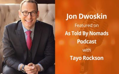 Jon talks with Tayo Rockson in the As Told By Nomads Podcast Episode, How to THINK BIG with Jon Dwoskin