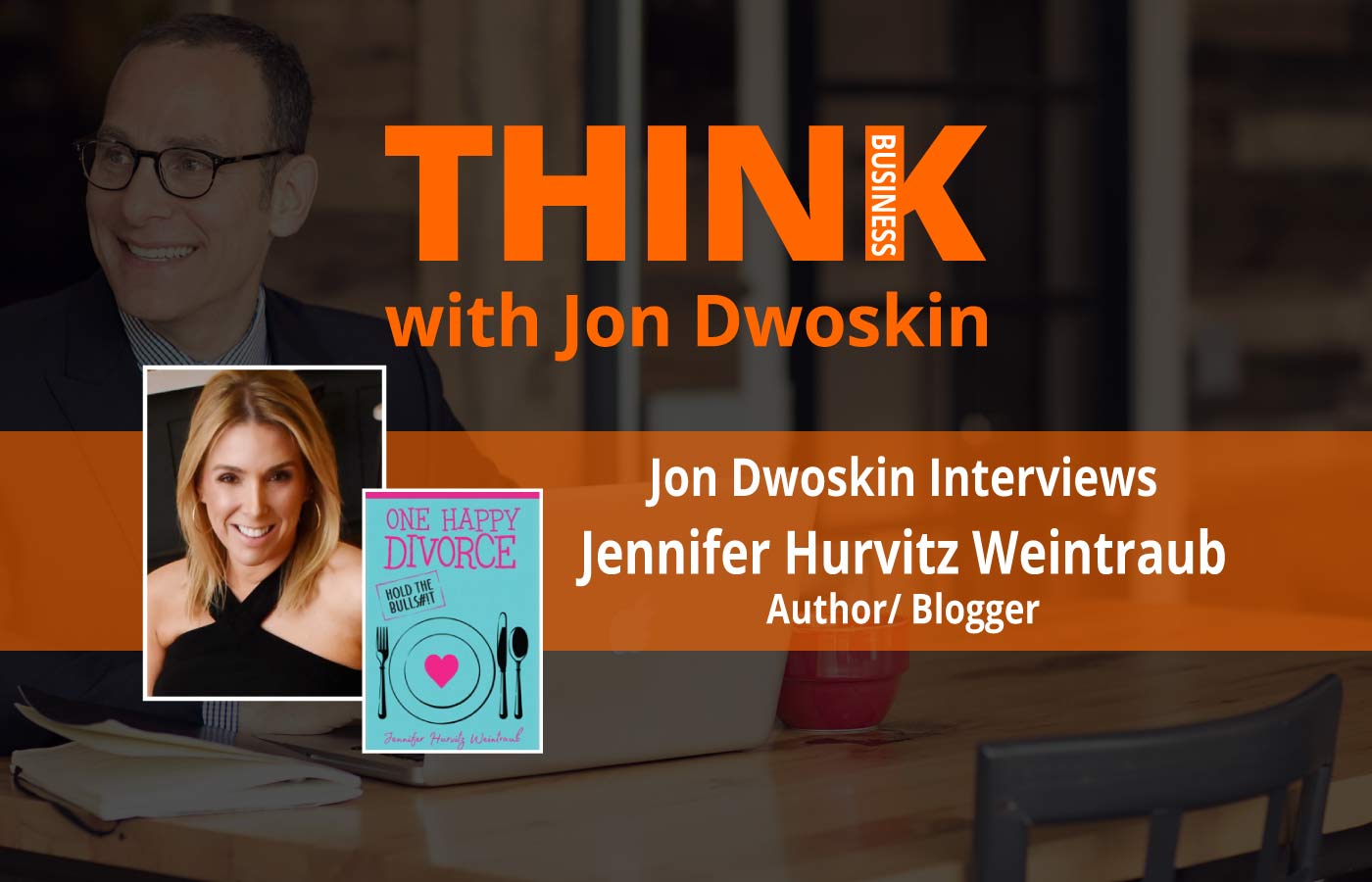 THINK Business Podcast: Jon Dwoskin Interviews Jennifer Hurvitz Weintraub