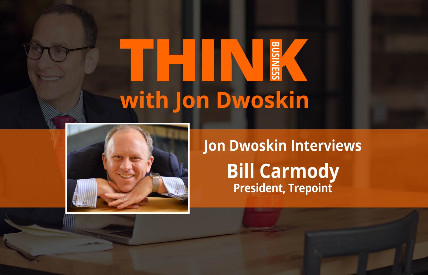 THINK Business: Jon Dwoskin Interviews Bill Carmody, President at Trepoint