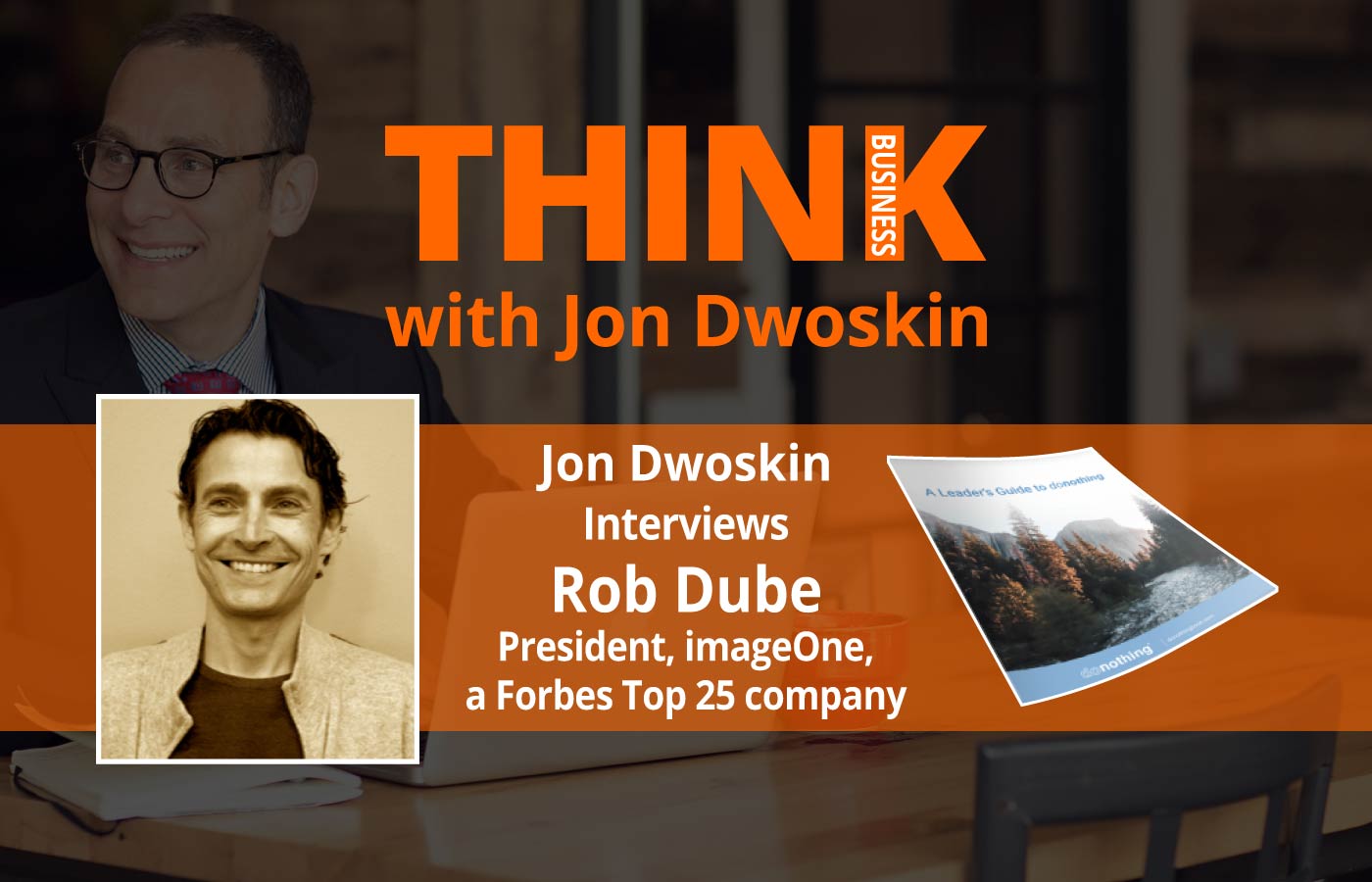 THINK Business: Jon Dwoskin Interviews Rob Dube