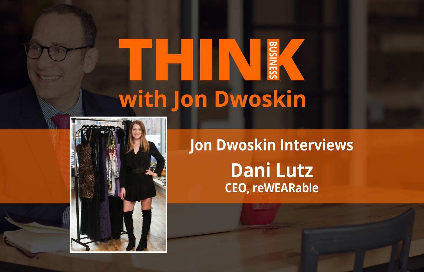 THINK Business: Jon Dwoskin Interviews Dani Lutz, CEO reWEARable