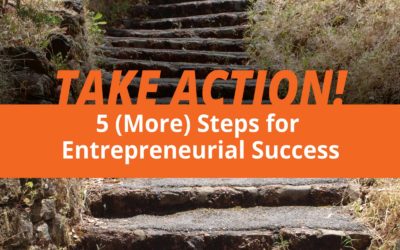 Take Action: 5 (More) Steps for Entrepreneurial Success