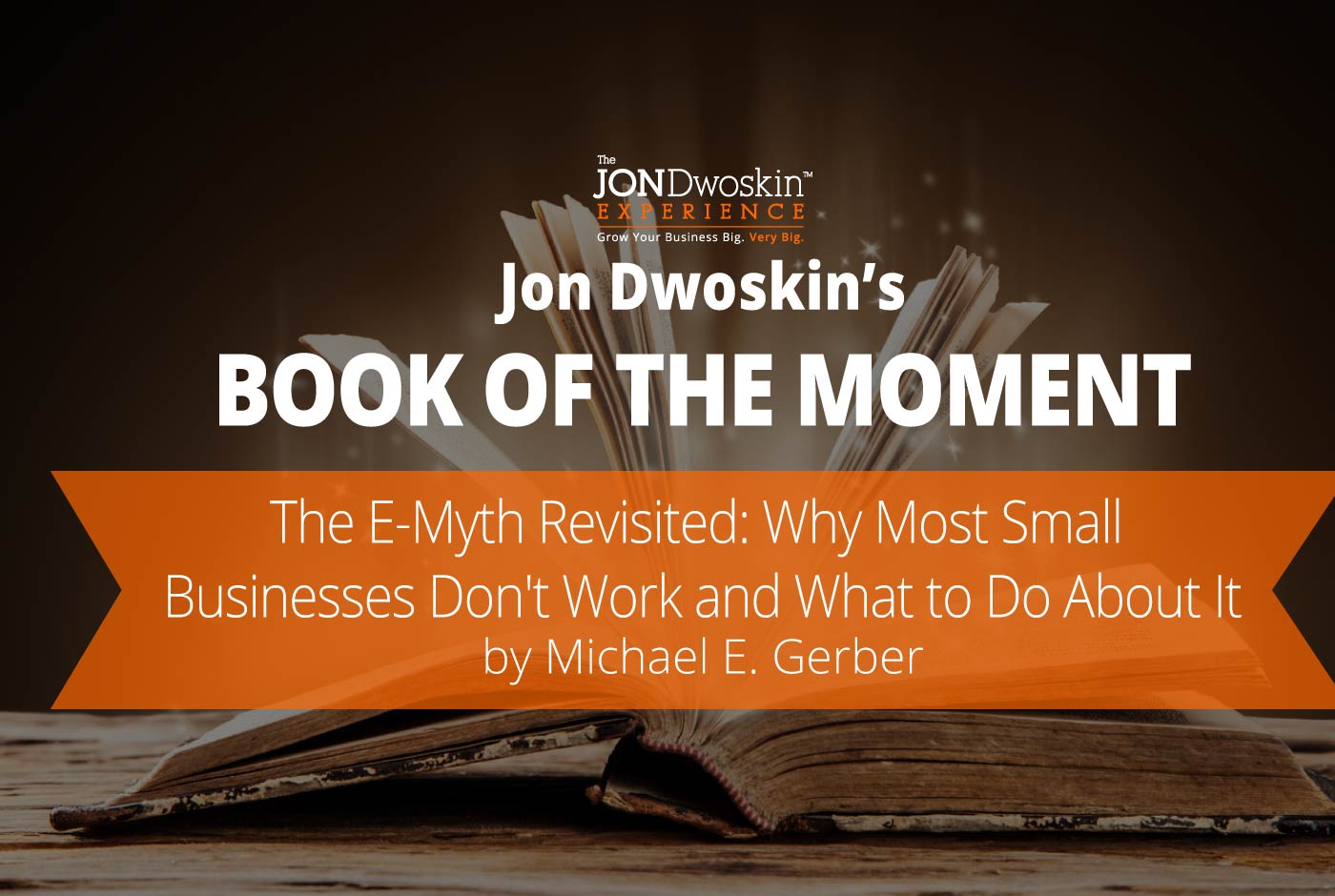 Jon Dwoskin's Book of the Moment - The E-Myth Revisited: Why Most Small Businesses Don't Work and What to Do About It