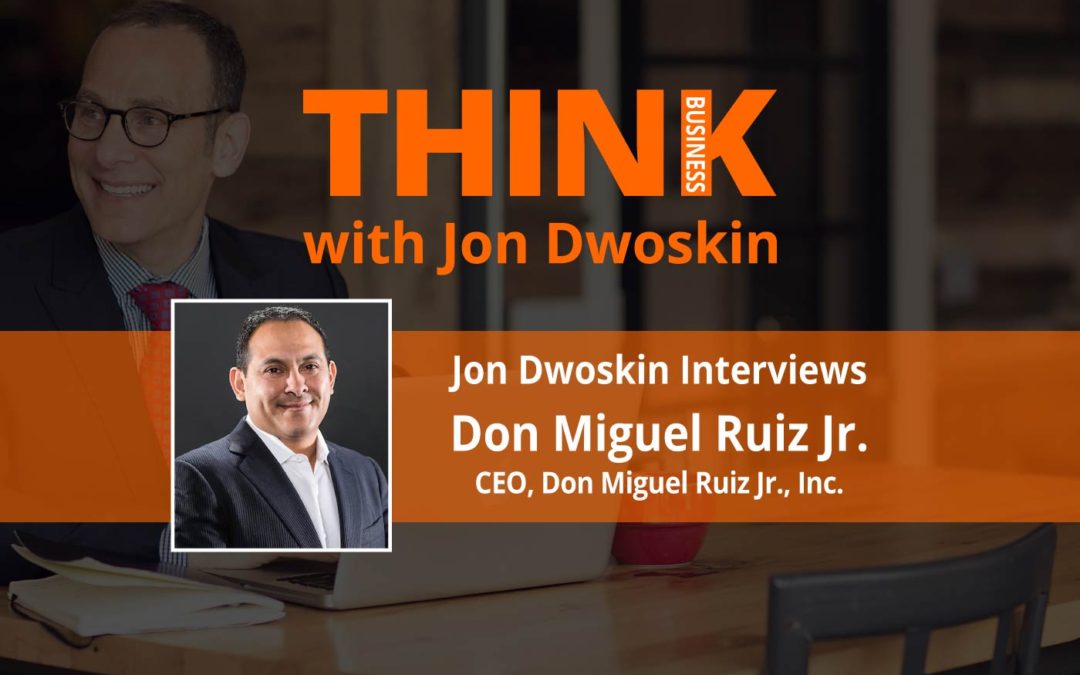 THINK Business: Jon Dwoskin Interviews Don Miguel Ruiz Jr, CEO, Don Miguel Ruiz Jr., Inc.