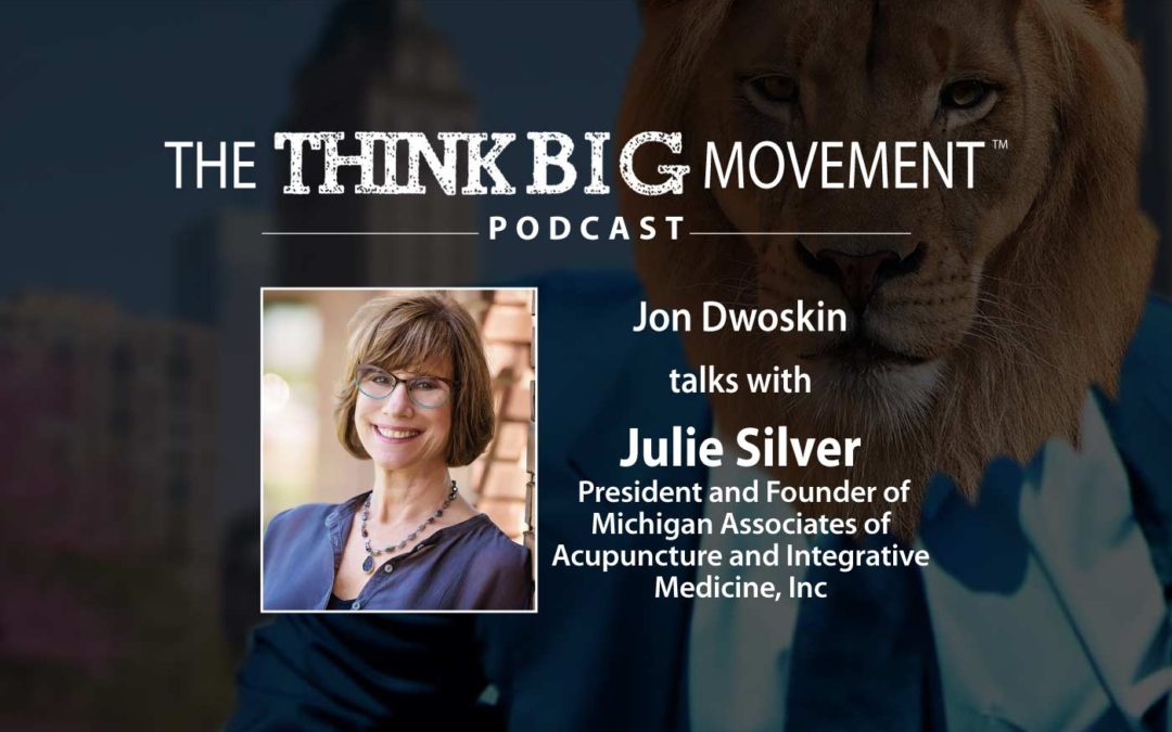 Jon Dwoskin Interviews Julie Silver, President and Founder of Michigan Associates of Acupuncture and Integrative Medicine, Inc