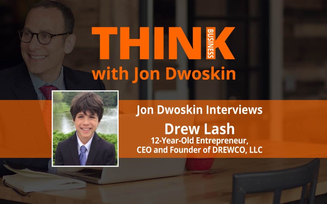THINK Business: Jon Dwoskin Interviews Drew Lash, 12-Year-Old Entrepreneur, CEO and Founder of DREWCO, LLC