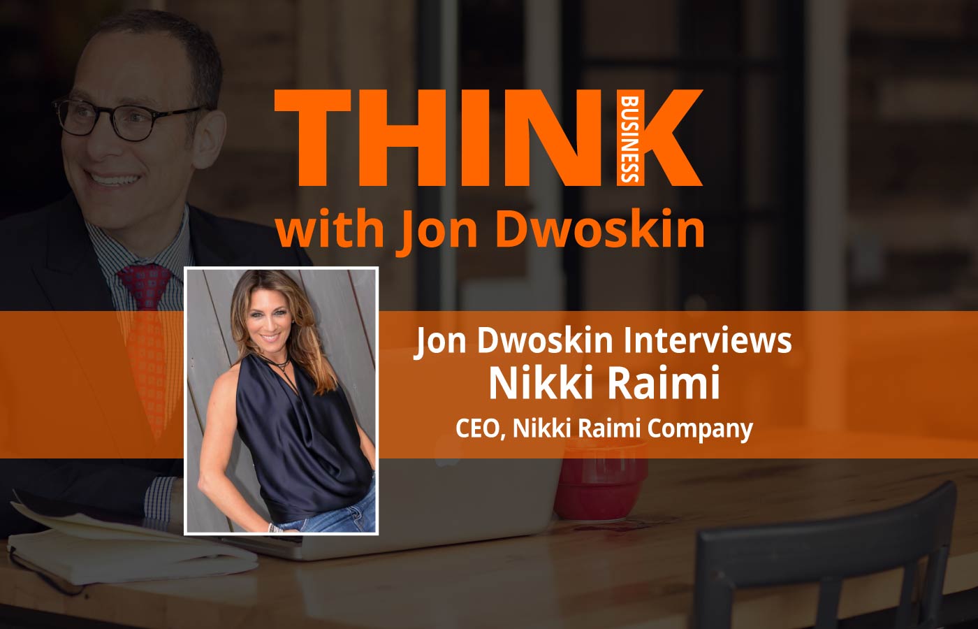 THINK Business: Jon Dwoskin Interviews Nikki Raimi CEO of Nikki Raimi Company