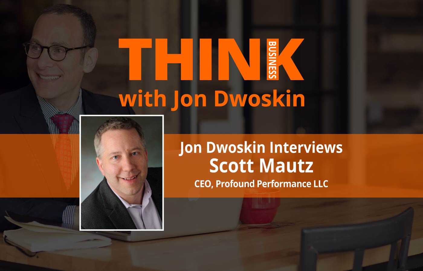 THINK Business Podcast: Jon Dwoskin Interviews Howard Behar