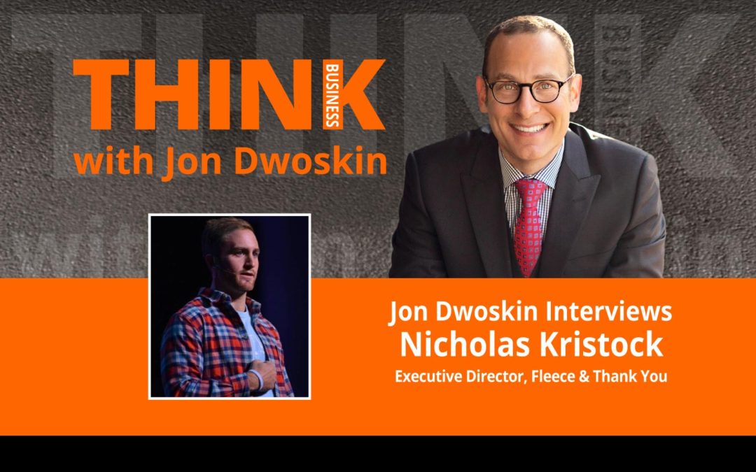 Jon Dwoskin Interviews Nicholas Kristock, Executive Director, Fleece & Thank You