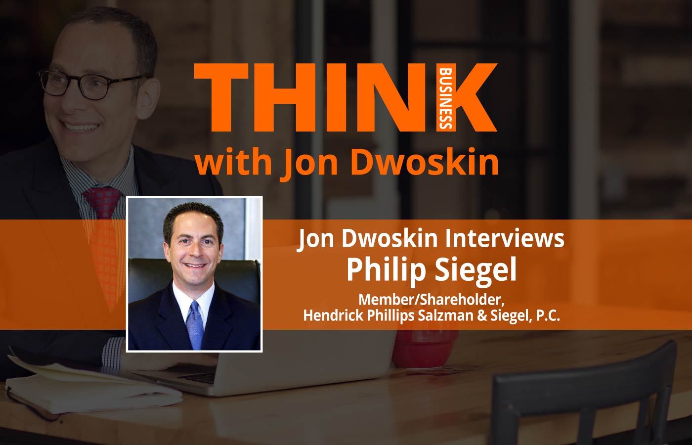 THINK Business Podcast: Jon Dwoskin Interviews Philip Siegel