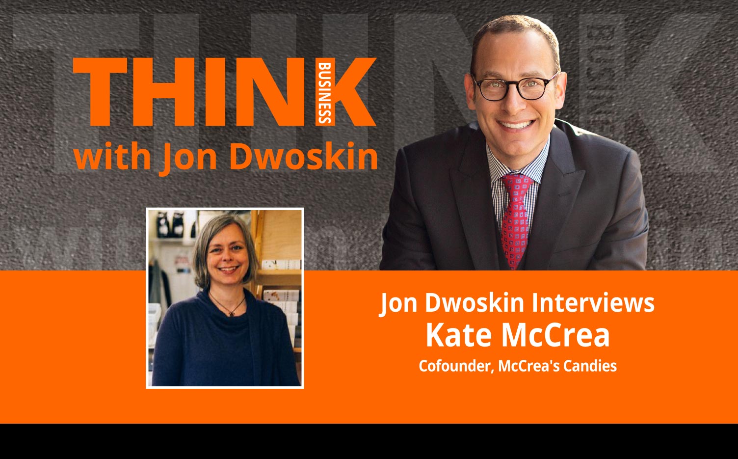 THINK Business Podcast: Jon Dwoskin Interviews Kate McCrea, Cofounder, McCrea's Candies