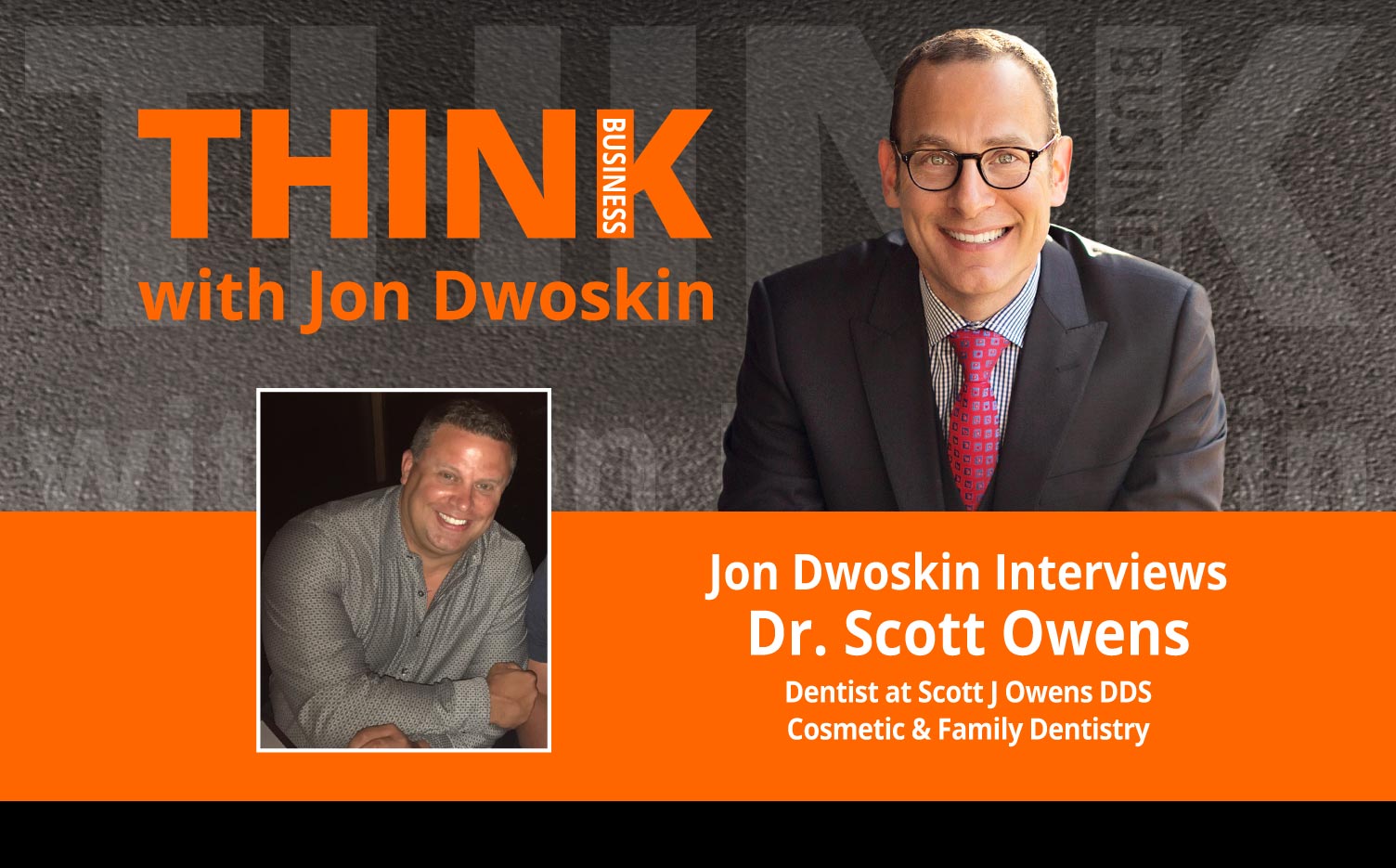 Jon Dwoskin Interviews Dr. Scott Owens, Dentist, Scott J Owens DDS Cosmetic & Family Dentistry