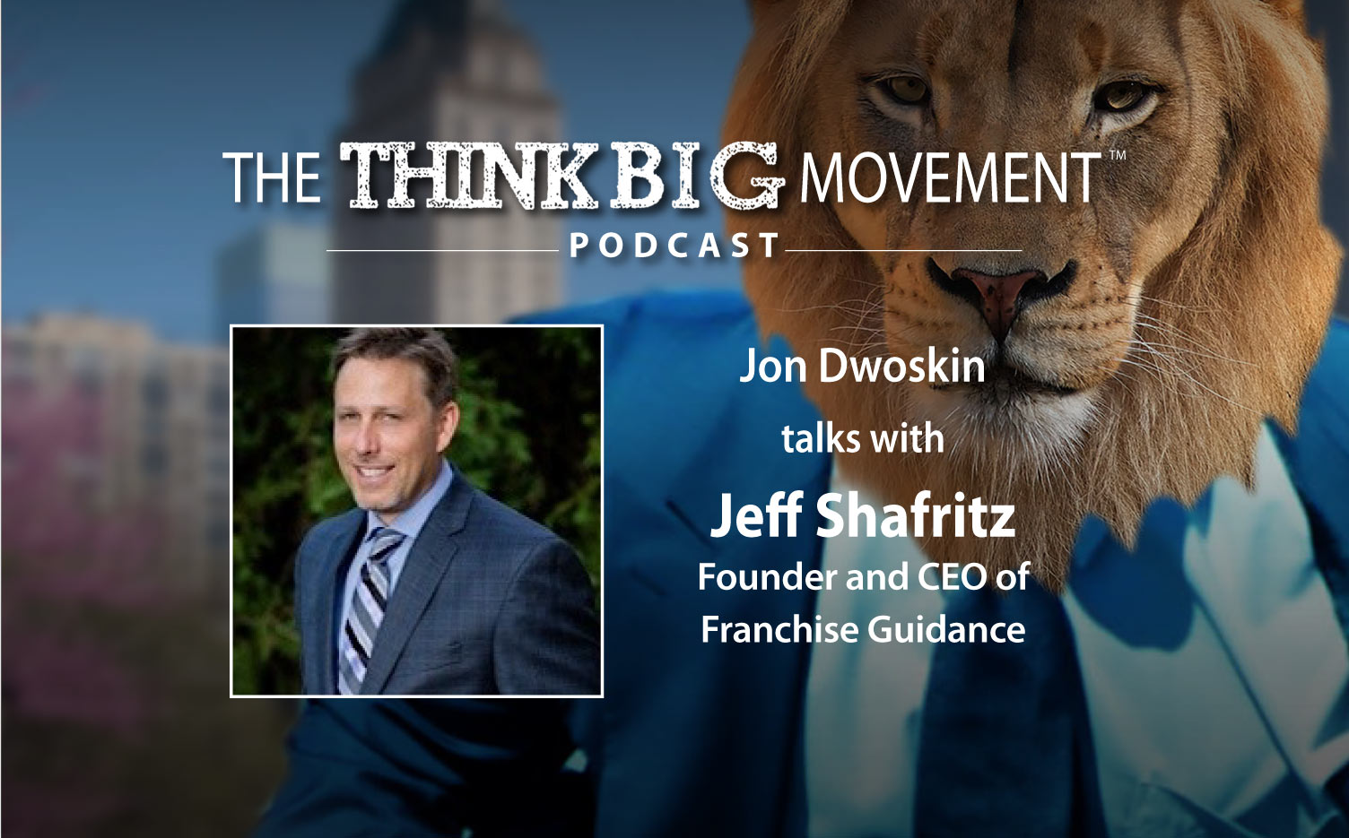 Think Big Movement Podcast - Jon Dwoskin Interviews 