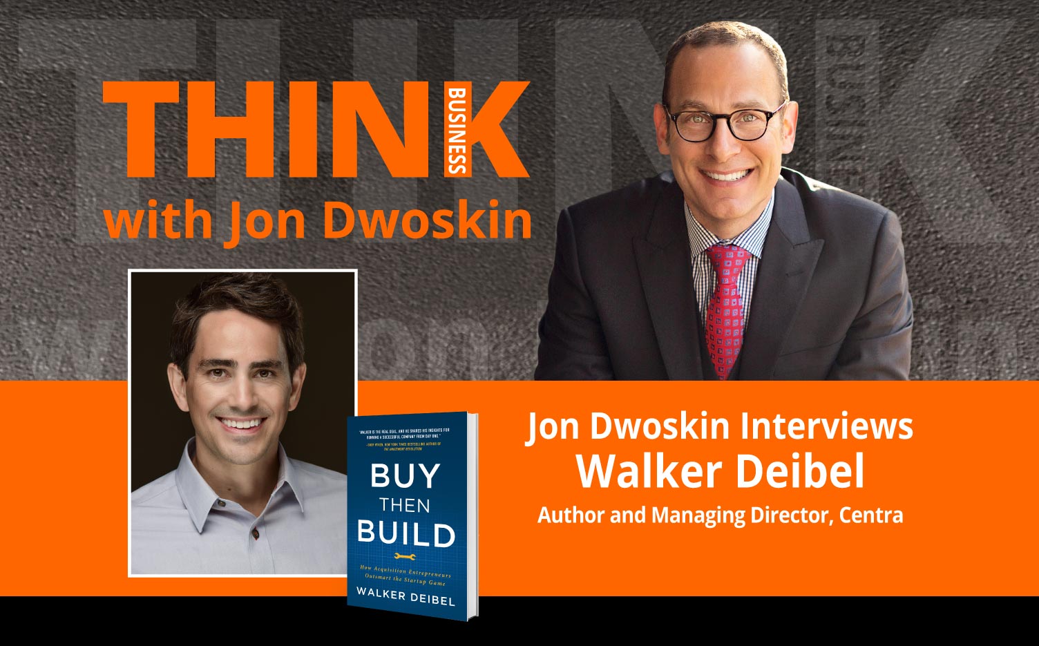 THINK Business Podcast: Jon Dwoskin Interviews Walker Deibel, Author and Managing Director, Centra