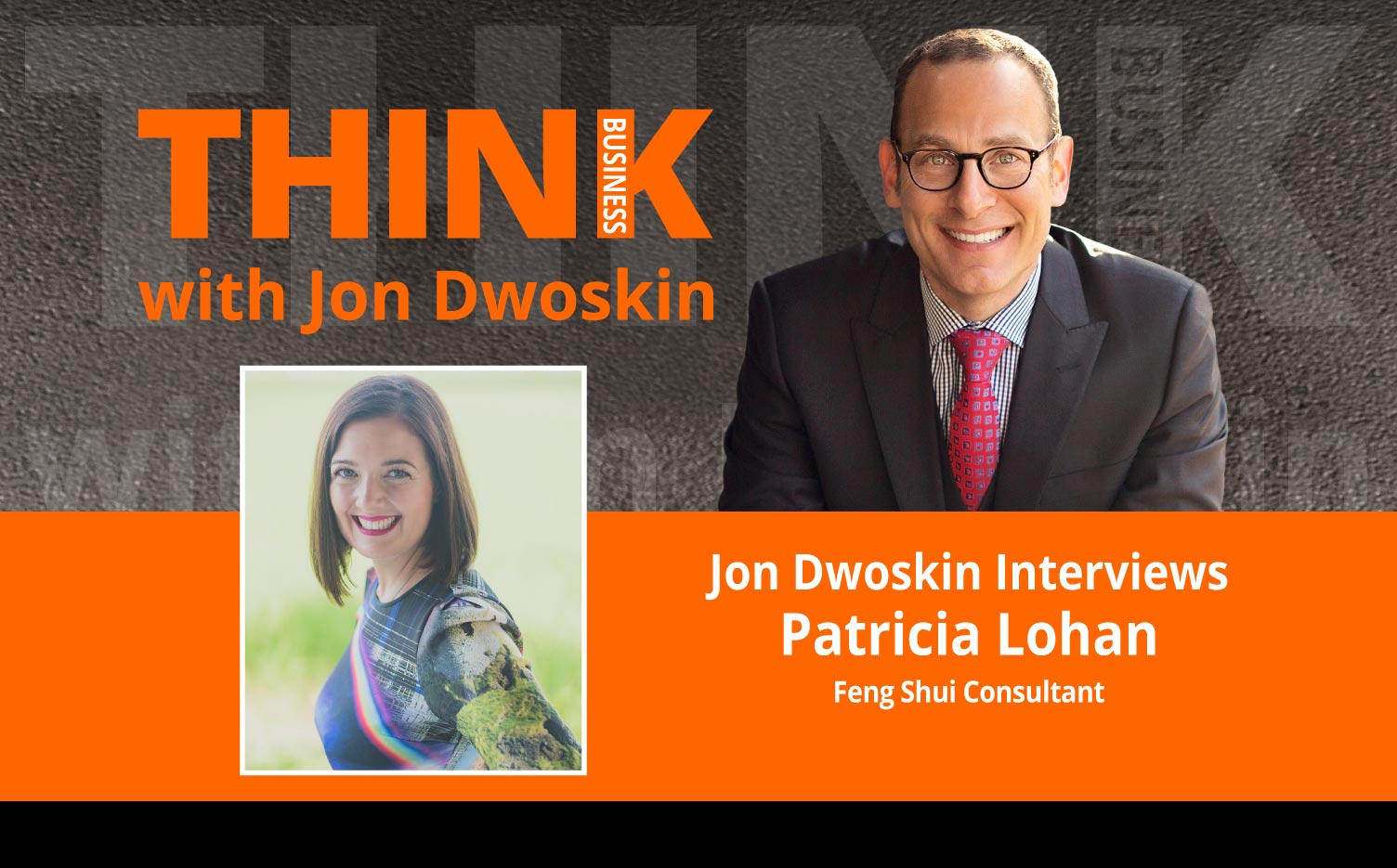 THINK Business Podcast: Jon Dwoskin Interviews Patricia Lohan, Feng Shui Consultant
