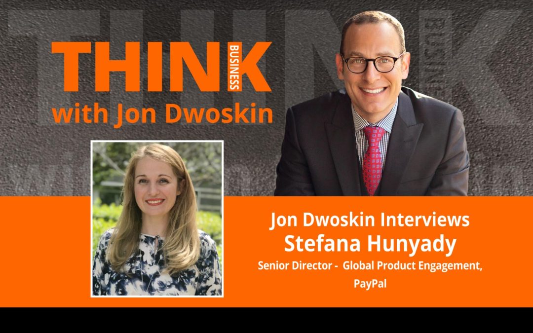 Jon Dwoskin Interviews Stefana Hunyady, Sr Director – Global Product Engagement, Paypal