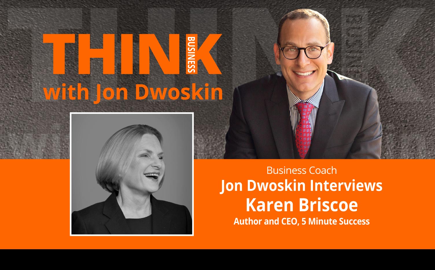 THINK Business Podcast: Jon Dwoskin Interviews Karen Briscoe, Author and CEO, 5 Minute Success