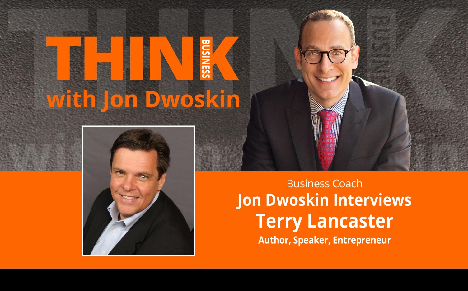 THINK Business Podcast: Jon Dwoskin Interviews Terry Lancaster Author, Speaker, Entrepreneur 