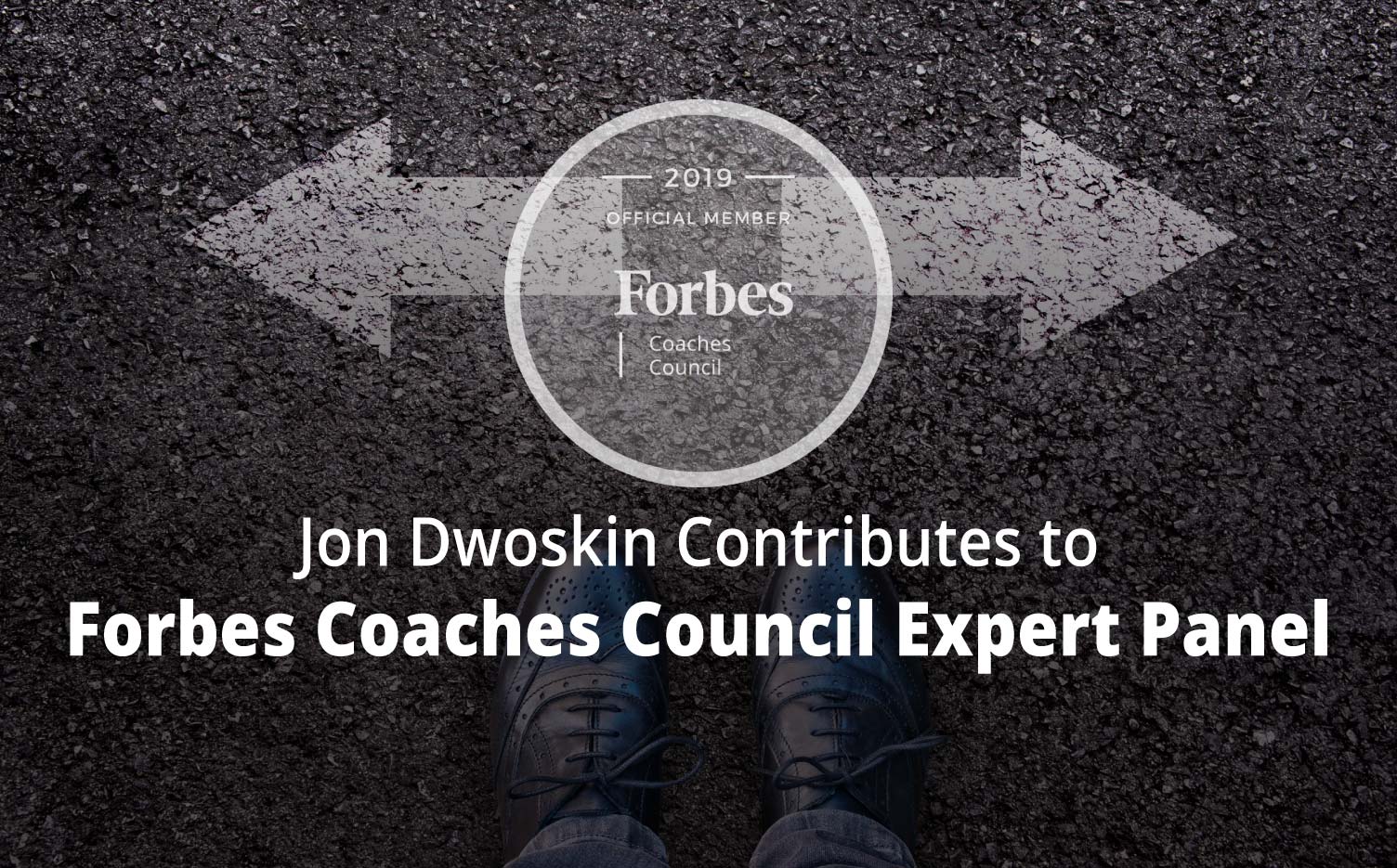 Jon Contributes to Forbes Coaches Council Expert Panel: 15 Tips For Business Owners Looking To Boost Their Decision-Making Confidence