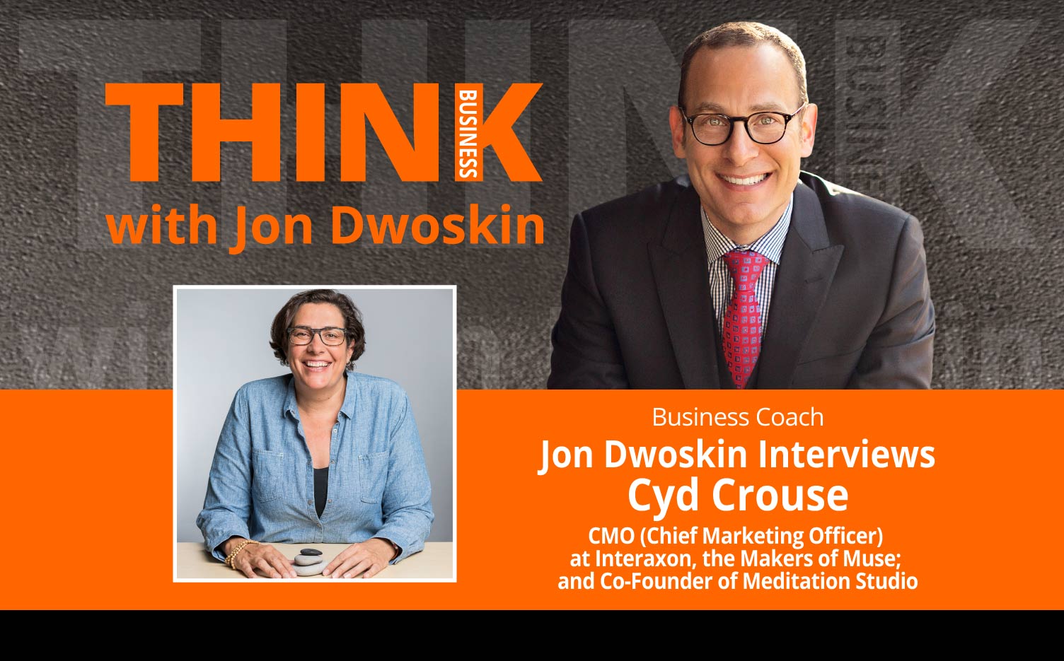 THINK Business Podcast: Jon Dwoskin Interviews Cyd Crouse, CMO (Chief Marketing Officer) at Interaxon, the Makers of Muse; and Co-Founder of Meditation Studio