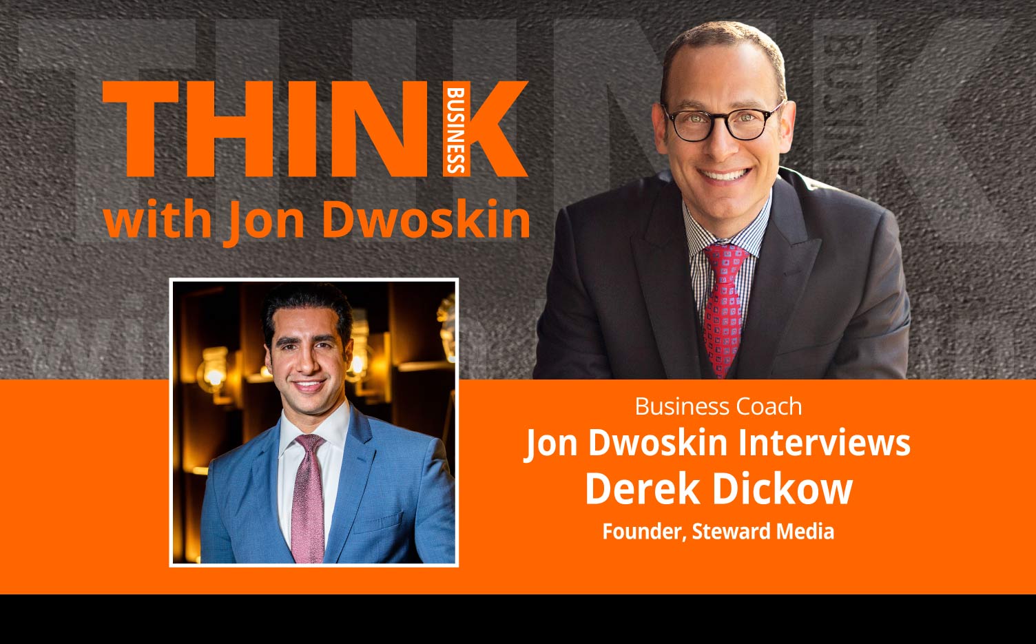 THINK Business: Jon Dwoskin Interviews Derek Dickow, Founder, Steward Media