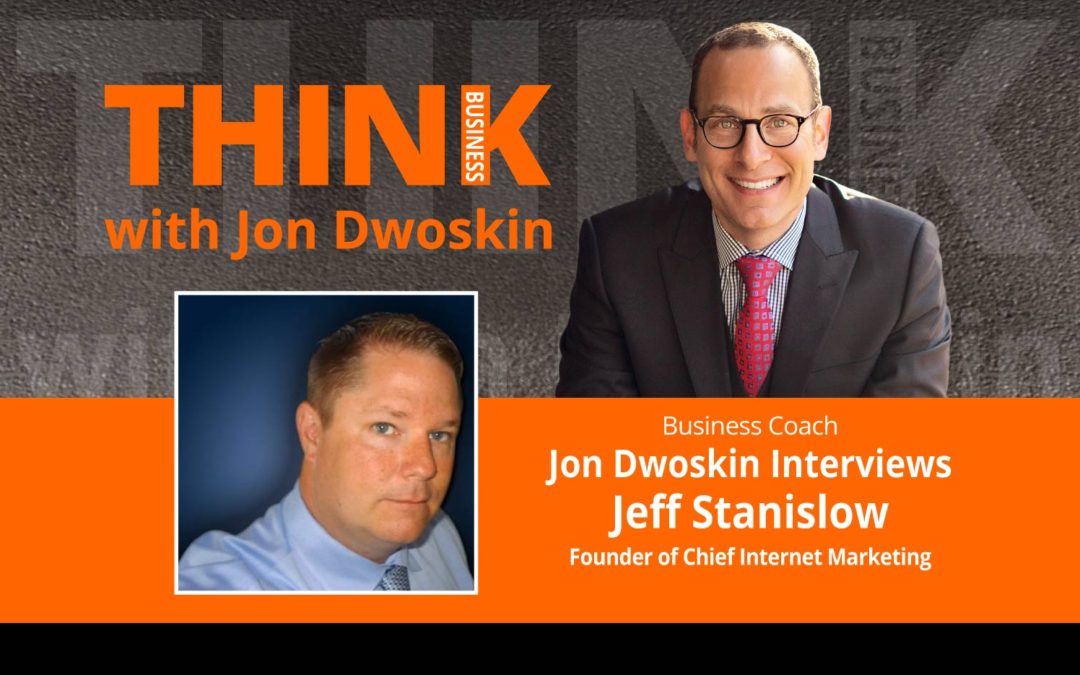 Jon Dwoskin Interviews Jeff Stanislow, Founder of Chief Internet Marketing