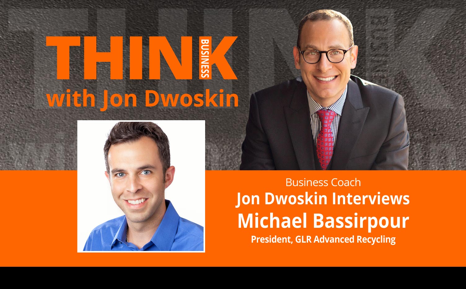 THINK Business: Jon Dwoskin Interviews Michael Bassirpour, President, GLR Advanced Recycling