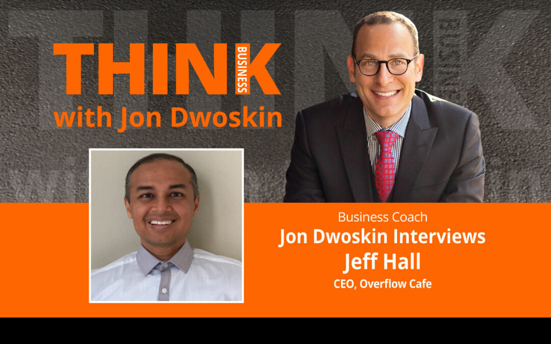Jon Dwoskin Interviews Jeff Hall, CEO, Overflow Cafe
