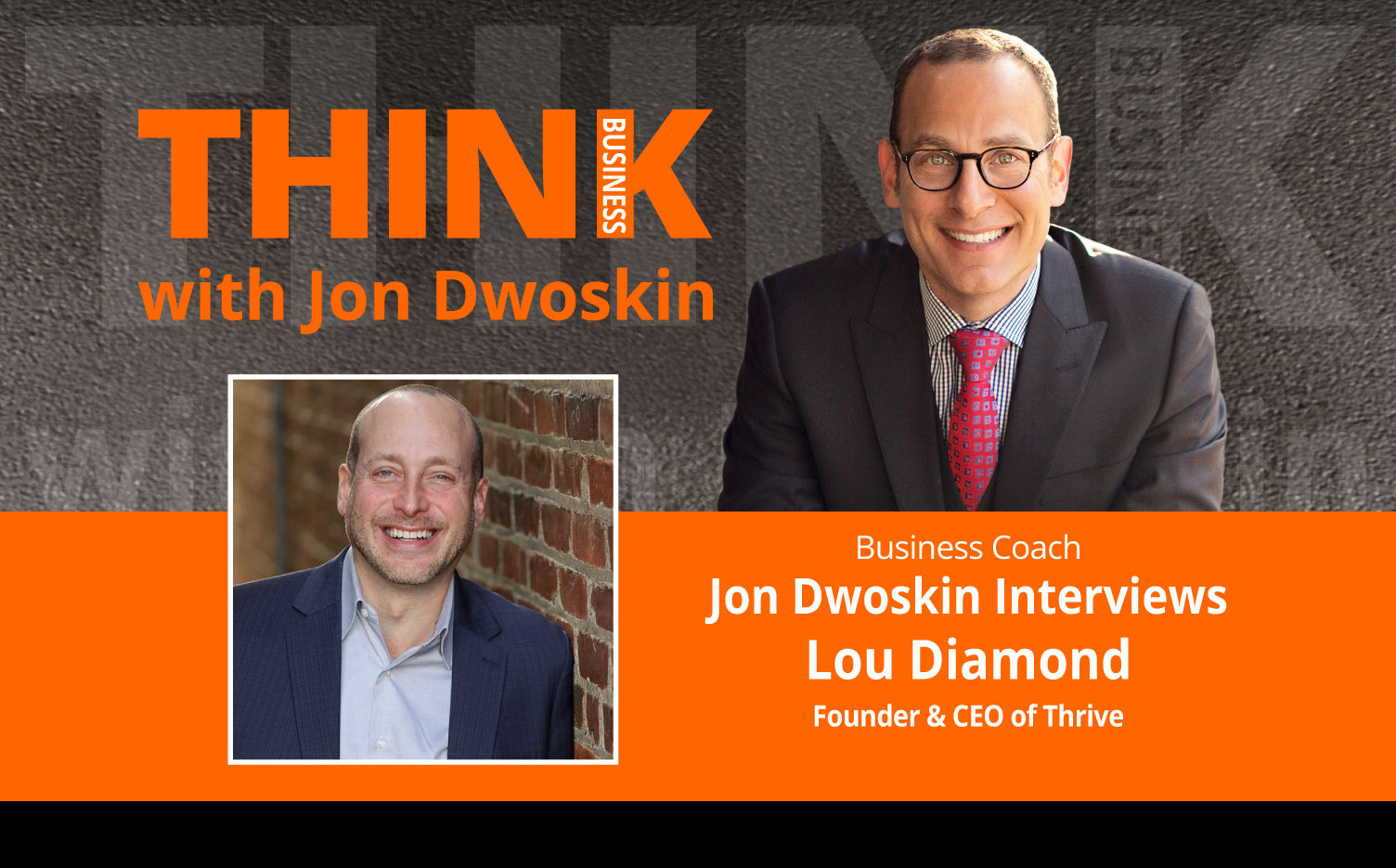 THINK Business Podcast: Jon Dwoskin Interviews Lou Diamond, Founder & CEO of Thrive