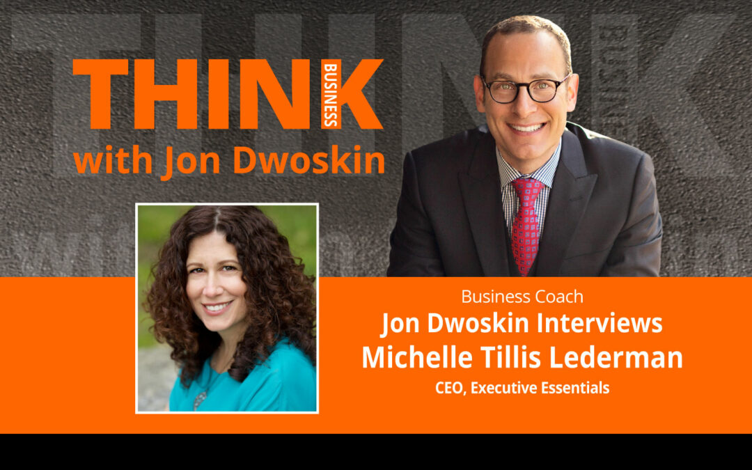 Jon Dwoskin Interviews Michelle Tillis Lederman, CEO, Executive Essentials