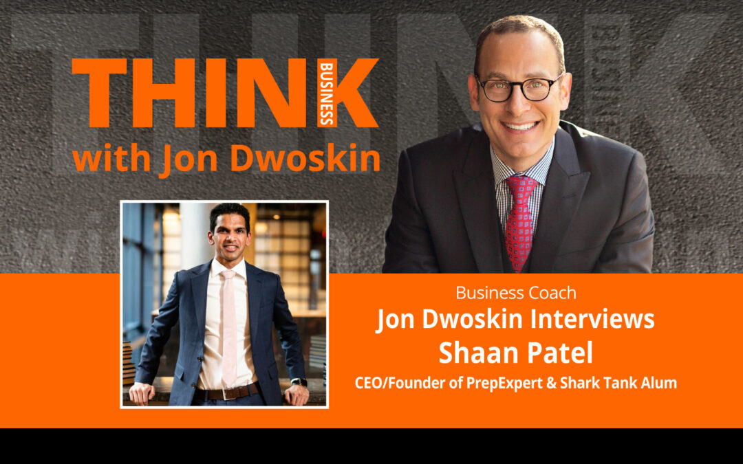 Jon Dwoskin Interviews Shaan Patel, CEO/Founder of PrepExpert & Shark Tank Alum