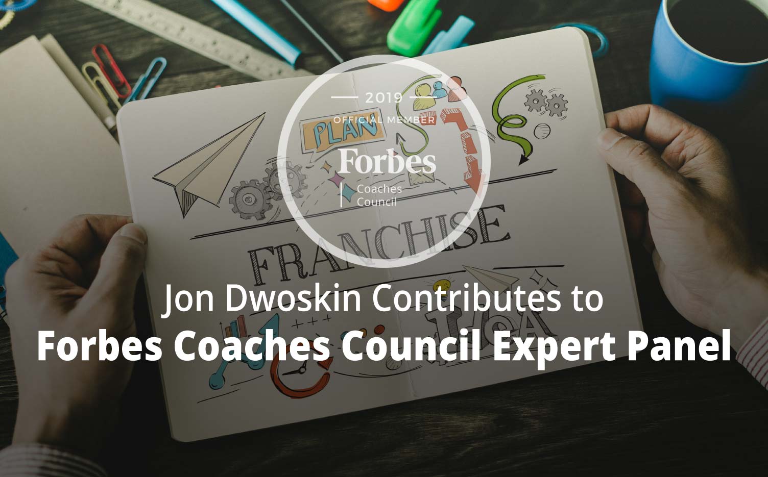 Jon Contributes to Forbes Coaches Council Expert Panel: Should You Franchise Your Business? 13 Questions To Ask Yourself