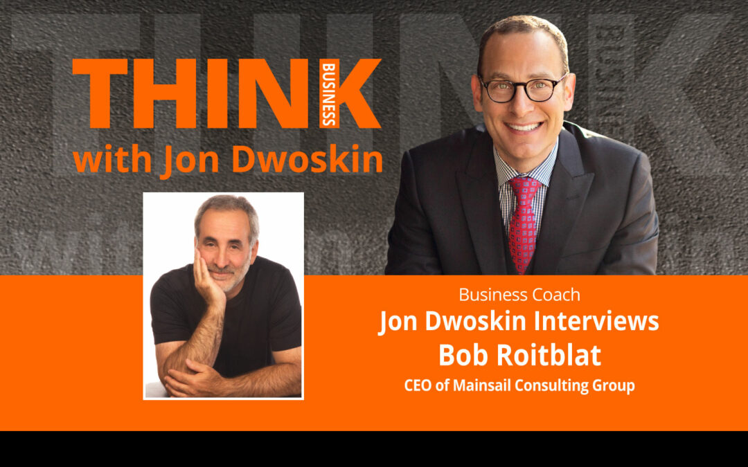 Jon Dwoskin Interviews Bob Roitblat, CEO of Mainsail Consulting Group