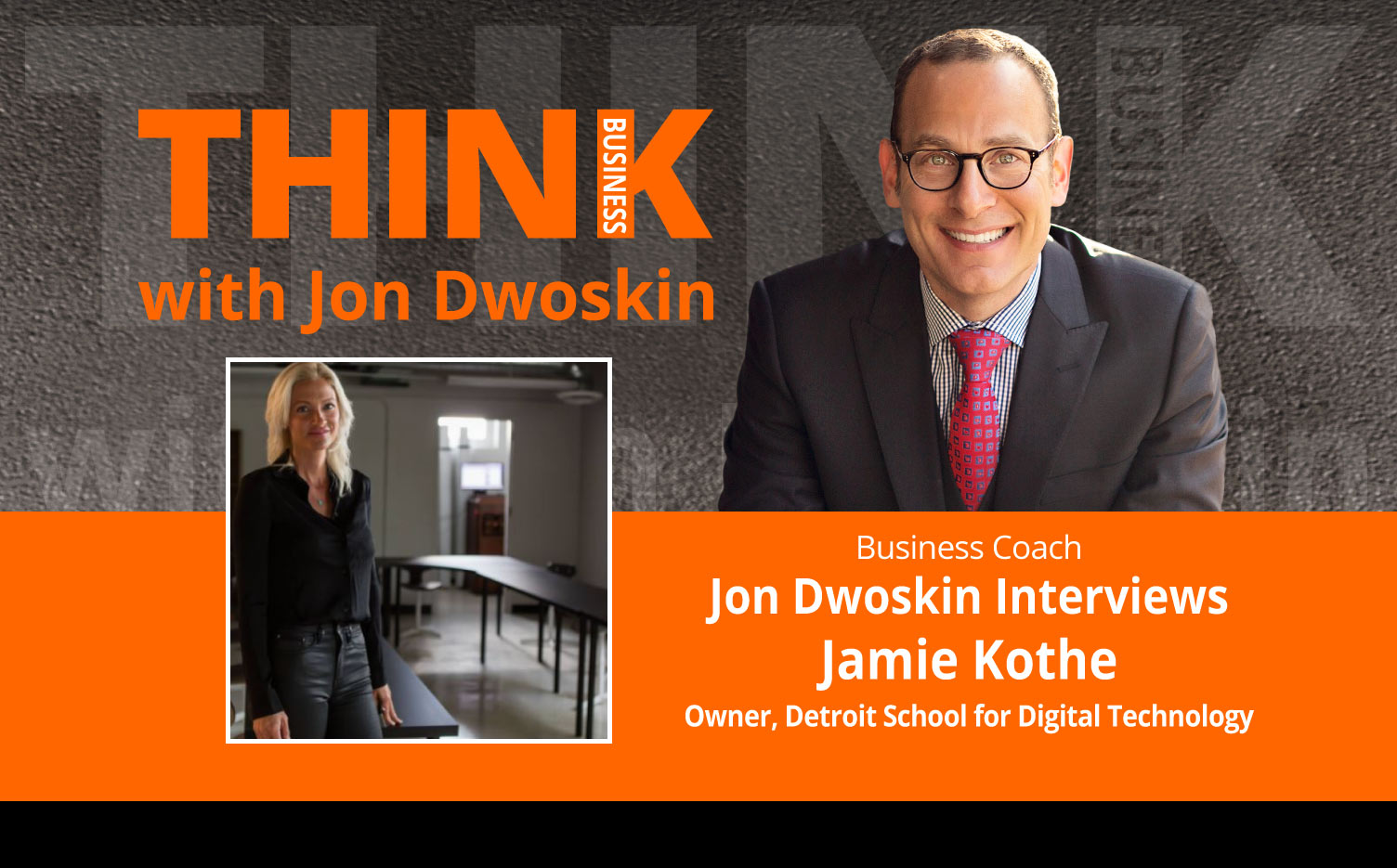THINK Business Podcast: Jon Dwoskin Interviews Jamie Kothe, Owner, Detroit School for Digital Technology