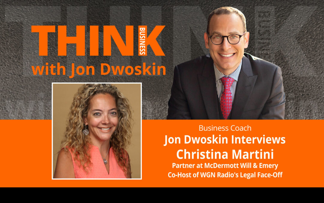 Jon Dwoskin Interviews Christina Martini, Partner at McDermott Will & Emery, Co-Host of WGN Radio’s Legal Face-Off