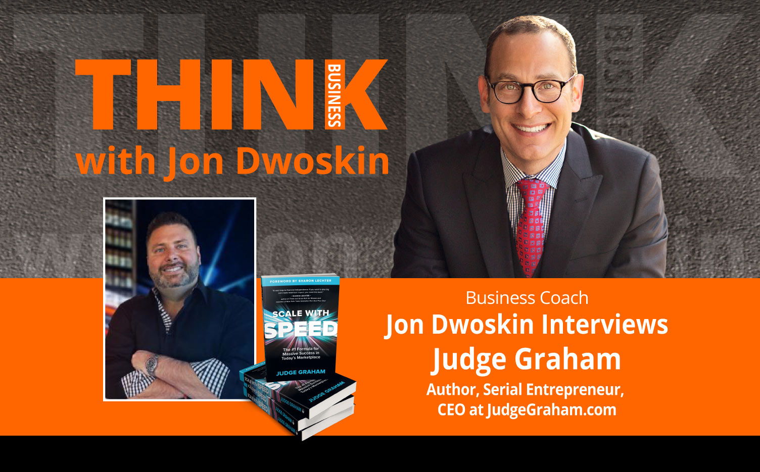 THINK Business Podcast: Jon Dwoskin Interviews Judge Graham, Author, Serial Entrepreneur, CEO at JudgeGraham.com