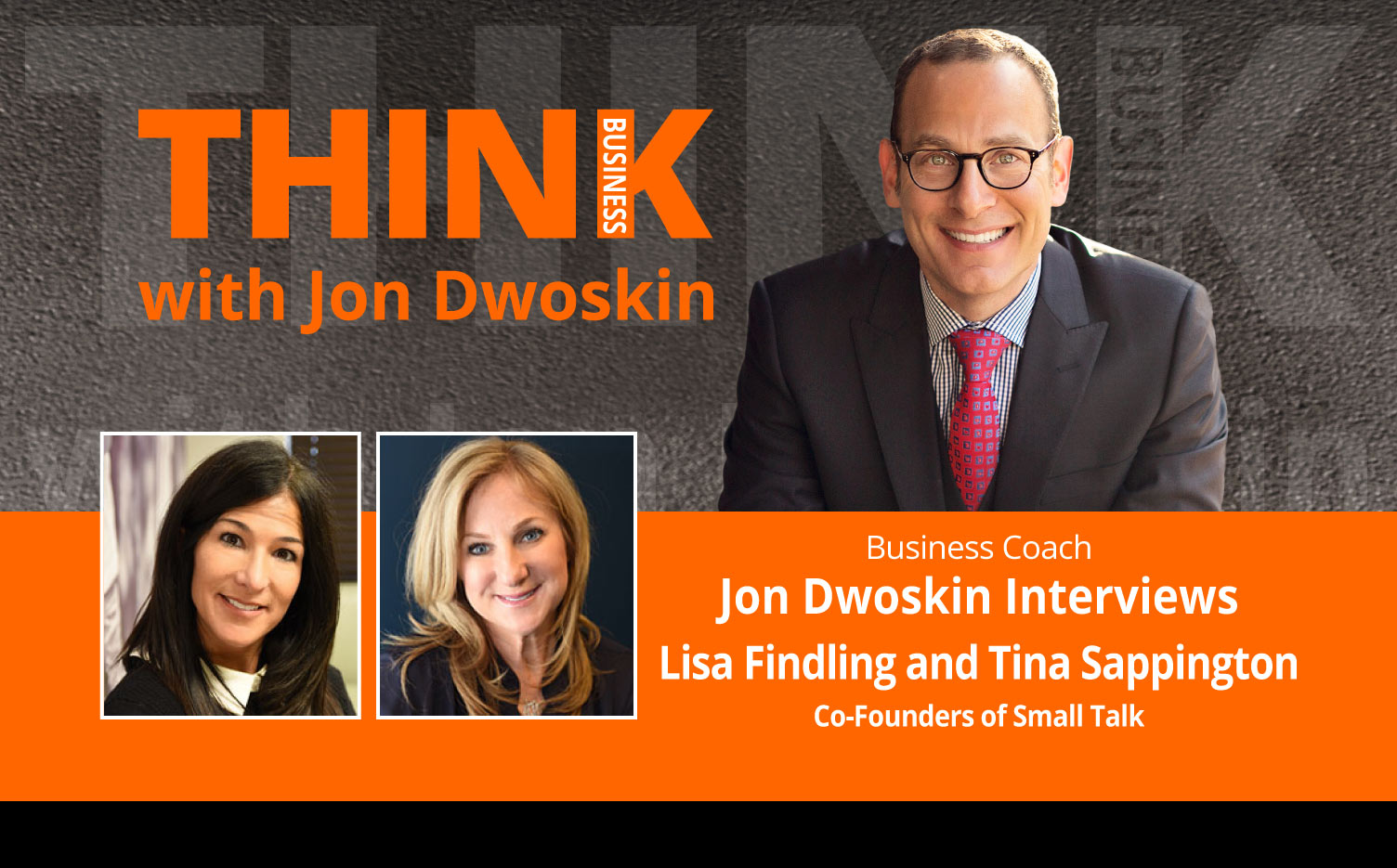 THINK Business Podcast: Jon Dwoskin Interviews Lisa Findling and Tina Sappington, Co-Founders of Small Talk