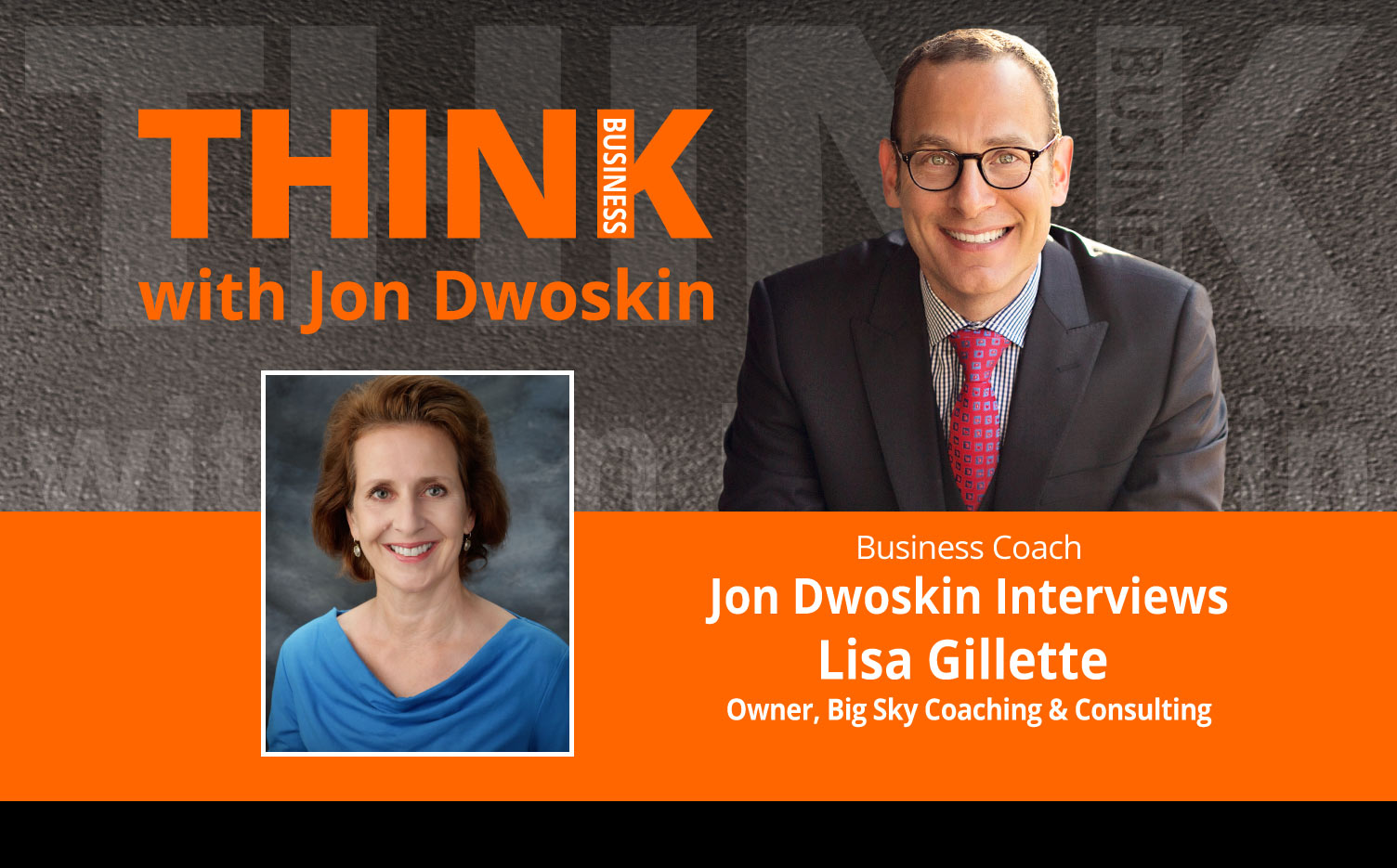 THINK Business Podcast: Jon Dwoskin Interviews Lisa Gillette, Owner, Big Sky Coaching & Consulting
