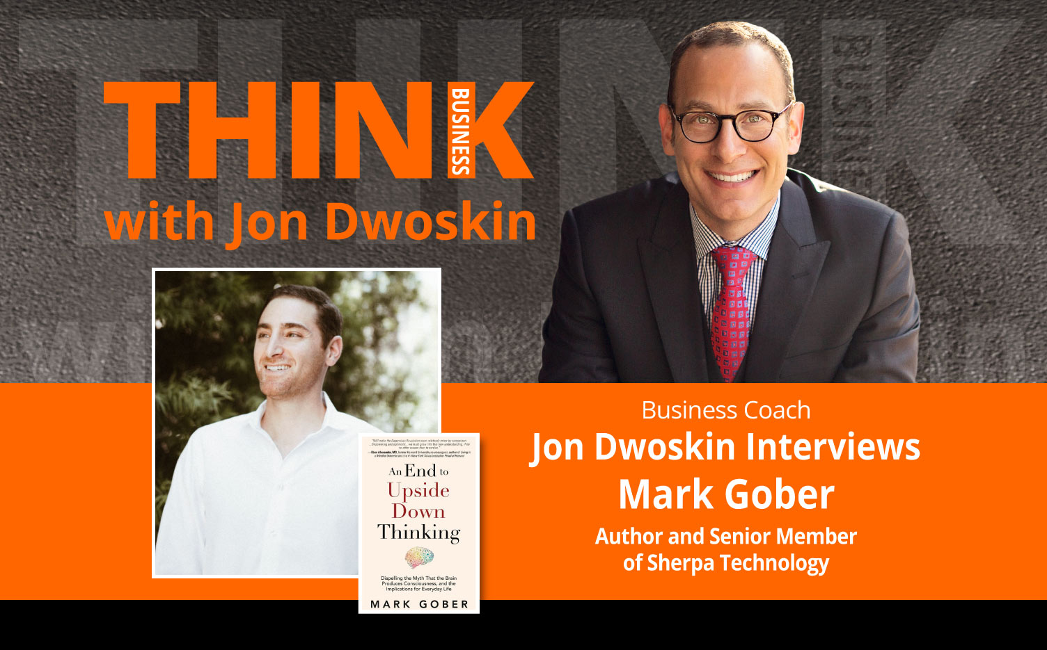 THINK Business Podcast: Jon Dwoskin Interviews Mark Gober, Author and Senior Member of Sherpa Technology Group