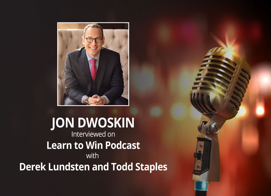 Jon Dwoskin Interviewed on Learn to Win Podcast with Derek Lundsten and Todd Staples
