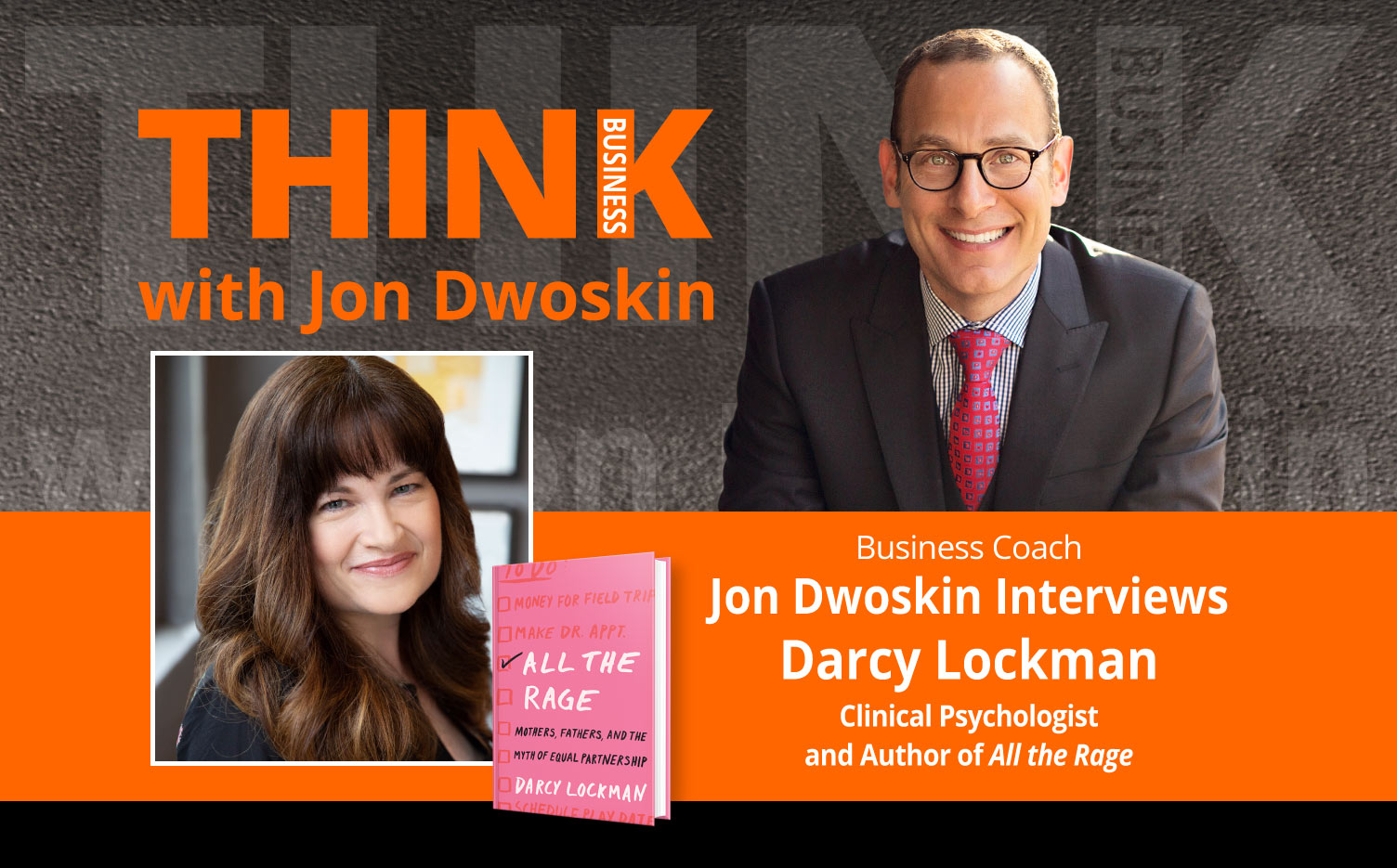 THINK Business Podcast: Jon Dwoskin Interviews Darcy Lockman, Clinical Psychologist and Author of All the Rage