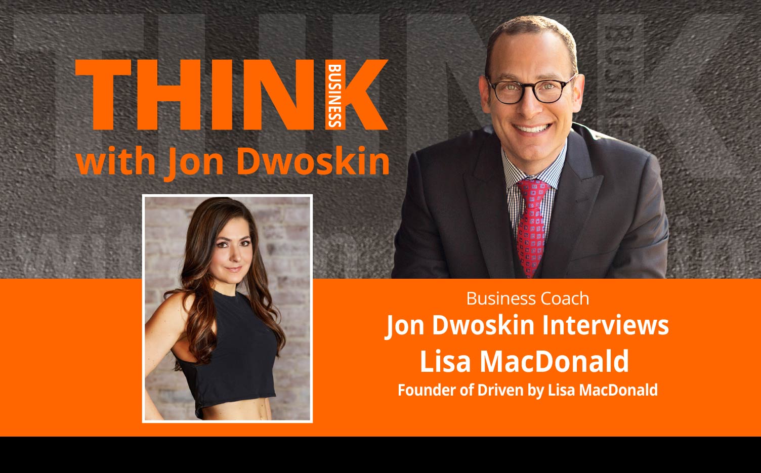 THINK Business Podcast: Jon Dwoskin Interviews Lisa MacDonald, Founder of Driven by Lisa MacDonald