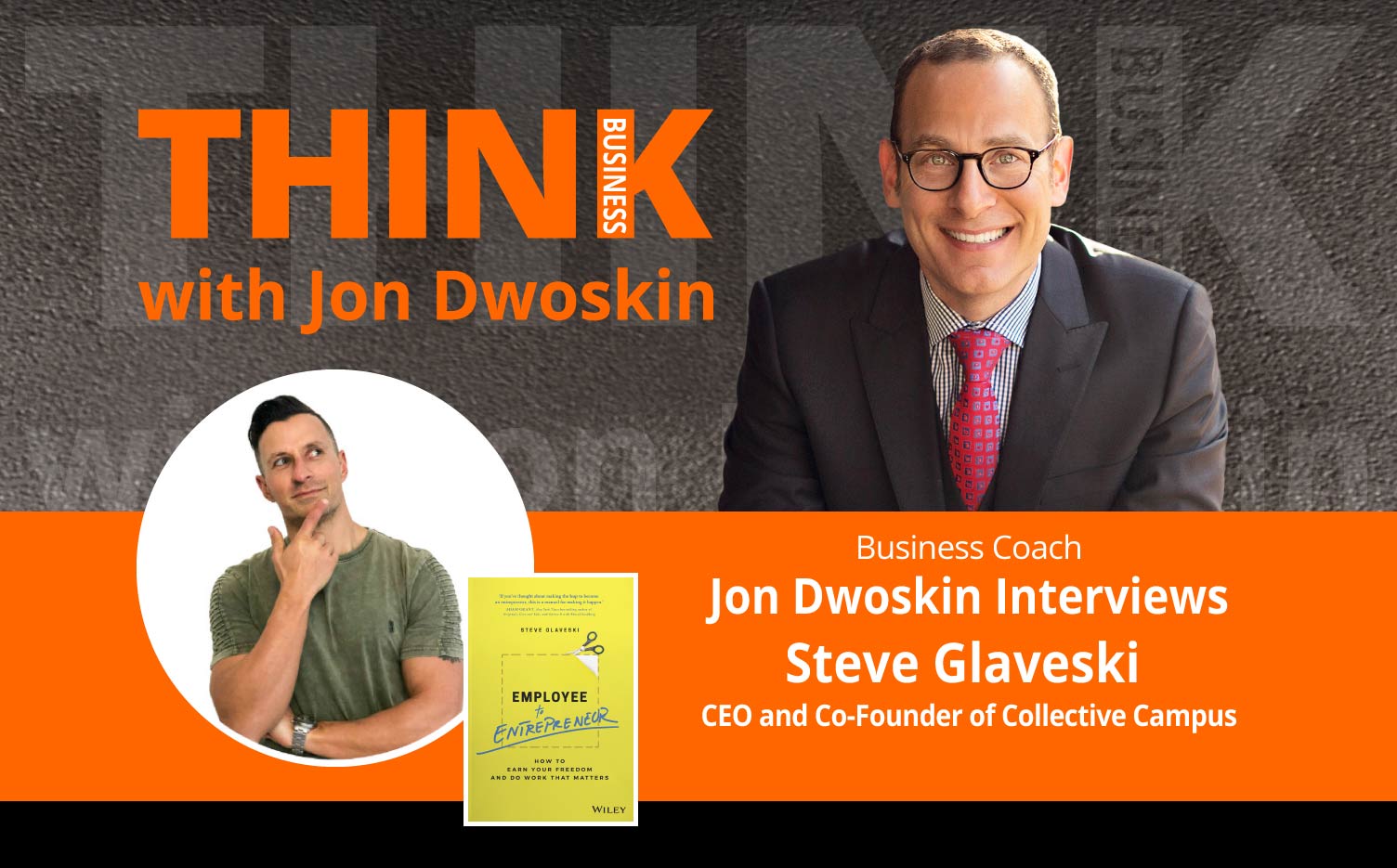 THINK Business Podcast: Jon Dwoskin Interviews Steve Glaveski, CEO and Co-Founder of Collective Campus